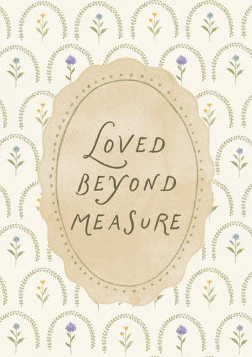 Loved beyond measure